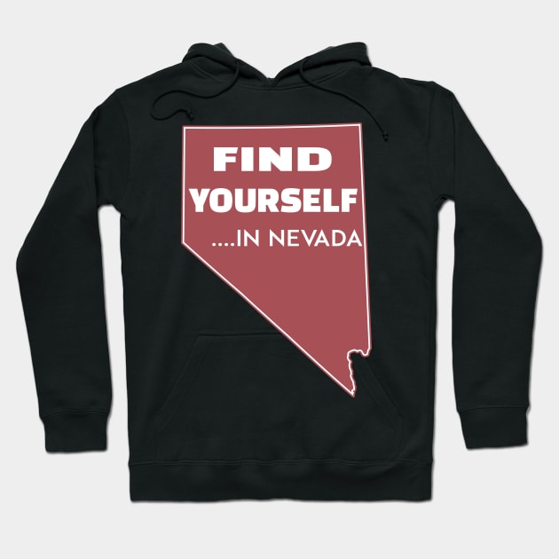 Nevada Find Yourself In Nevada Reno Las Vegas Henderson Sparks Laughlin Hoodie by TravelTime